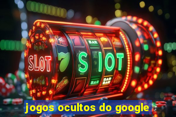 jogos ocultos do google